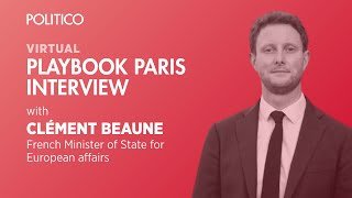 POLITICO Virtual Interview with Clément Beaune | POLITICO Events