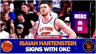 EMERGENCY POD | Isaiah Hartenstein Signs With The Oklahoma City Thunder