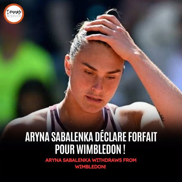 🇫🇷 - Aryna Sabalenka a déclaré forfait pour Wimbledon en ...