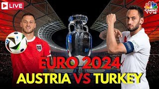 EURO 2024 LIVE: Austria vs Turkey Match LIVE Score | UEFA Euro Round Of 16 | AUT Vs TUR Match | N18G