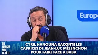 Cyril Hanouna raconte les caprices de Jean-Luc Mélenchon pour faire Face à Baba