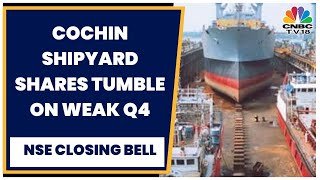 Cochin Shipyard Shares Tumble On Weak Q4 Performance | NSE Closing Bell | CNBC-TV18