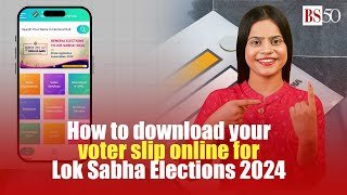 How to download your voter slip online for Lok Sabha Elections 2024