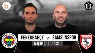 Fenerbahçe - Samsunspor Maç Önü | Gökhan Dinç ve Samet Süner