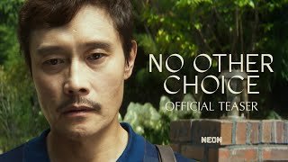 NO OTHER CHOICE - Official Teaser Trailer - Coming Soon