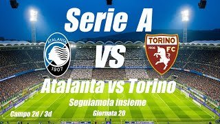ATALANTA vs TORINO - Serie A - Giornata 20 - Reaction cronaca e campo 2d - DIRETTA LIVE - ore 20:45