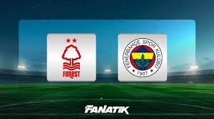 nottingham forest - fenerbahçe