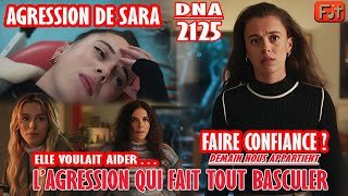 DNA Résumé | AGRESSION DE SARA : UNE AIDE QUI CACHE UN PIÈGE ? Plus rien n’est sûr | 2125 TF1