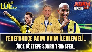 FENERBAHÇE ADIM ADIM İLERLEMELİ | ÖNCE GÖZTEPE SONRA TRANSFERLER | LEVENT ÜMİT EROL
