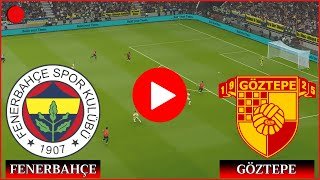 🔴 Fenerbahçe Göztepe Maçı Karşılaşma İzle 📺 Trendyol Süper Lig - 26 - Maçı Özet ✅ efootball 21