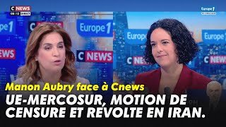 MERCOSUR, MOTION DE CENSURE ET REVOLTE EN IRAN. Manon Aubry face à Cnews.