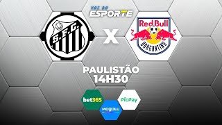 SANTOS X BRAGANTINO - AO VIVO | CAMPEONATO PAULISTA – 25/01/2026