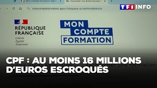 Enquête - Compte personnel de formation : au moins 16 millions d'euros escroqués