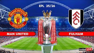 MANCHESTER UNITED vs FULHAM - Premier League 25/26 | Full Match All Goals | Simulation PES
