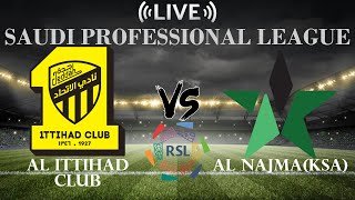 🔴Al Ittihad Club vs Al Najma(KSA) | Saudi Professional League | Live Score