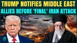 Trump Announces Full Scale Iran Attack Warning: 24 Hour Ultimatum Given To U.S Allies In Middle East