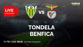 TONDELA X BENFICA | LIGA PORTUGAL BETCLIC | ACOMPANHAMENTO AO VIVO | COMENTÁRIOS