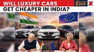 Budget 2026: Will Luxury Cars Become Cheaper After India’s New FTA Deals?