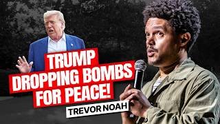 Trump Dropping Bombs For Peace! - Trevor Noah