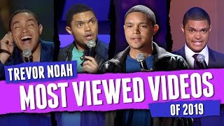 Trevor Noah - Most Viewed Videos of 2019
