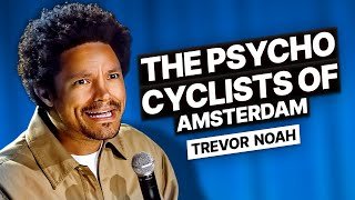 The Psycho Cyclists of Amsterdam! - Trevor Noah