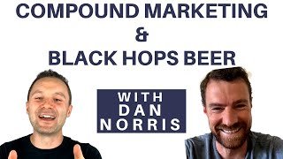Dan Norris ON: Compound Marketing & Scaling Fast