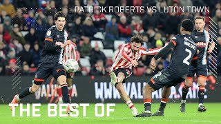Relentless On The Right | Patrick Roberts Vs Luton Town
