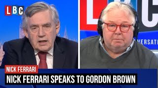 Nick Ferrari speaks to former Prime Minister Gordon Brown | LBC