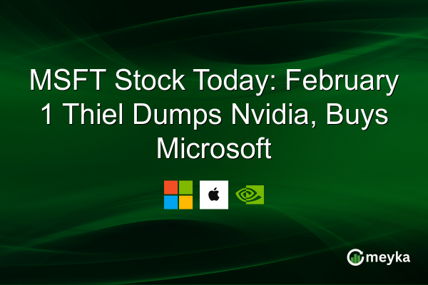 MSFT Stock Today: February 1 Thiel Dumps Nvidia, Buys Microsoft | Meyka