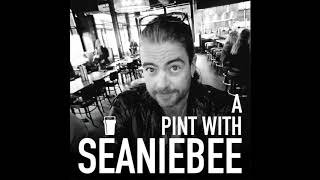 Episode 46 - World traveler, Tony Pigott has a pint with Seaniebee