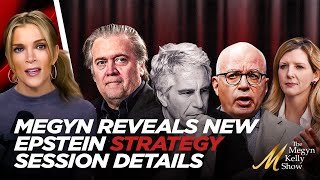 Megyn Reveals NEW Details of 2019 Jeffrey Epstein Strategy Session with Bannon, Wolff, and Ruemmler