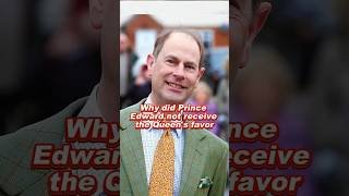 Why did Prince Edward not receive the Queen's favor #princeedward #sophie #diana #royal