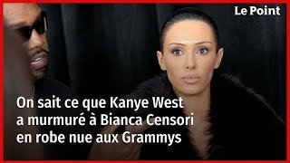 On sait ce que Kanye West a murmuré à Bianca Censori en robe nue aux Grammys