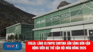Italia: Làng Olympic Cortina sẵn sàng đón vận động viên dự Thế vận hội mùa Đông 2026 | VOV1