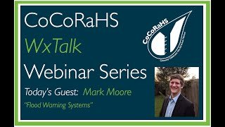 CoCoRaHS WxTalk Webinar #84: Flood Warning Systems