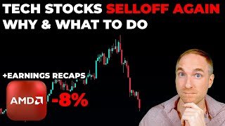 Tech Stock SELLOFF Again, Why & What to Do! & AMD Earnings