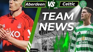 Aberdeen Vs Celtic TEAM NEWS