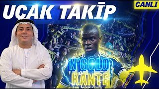 N'GOLO KANTE UÇAK TAKİP YAYINI | Forvet & stoper transferindeki gelişmeler | Darwin Nunez son durum