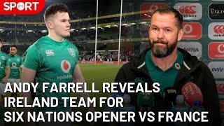 Andy Farrell Reveals Ireland Team for Six Nations Opener vs France | Six Nations 2026