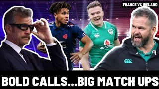 BOLD CALLS...BIG MATCH UPS!! | FRANCE vs IRELAND | SIX NATIONS