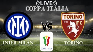 🔴Inter Milan vs Torino | Coppa Italia | Live Score