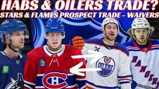 NHL Trade Rumours - Habs & Oilers Trade? Canucks, Panarin, Waivers, Flames & Stars Prospect Trade