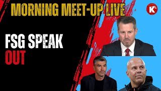 FSG SPEAK OUT | ANDY ROBERTSON & CONNOR BRADLEY UPDATES | MORNING MEET-UP LIVE