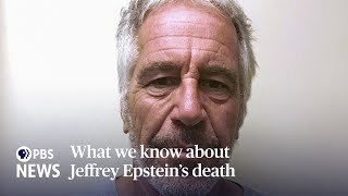 What we know about Jeffrey Epstein’s death