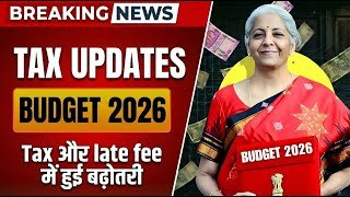 Budget 2026 New ITR Due Dates, TDS/TCS, STT and all key updates