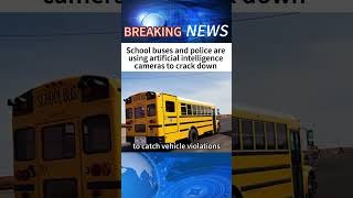 School buses and police are using artificial intelligence cameras to crack down#news #shorts