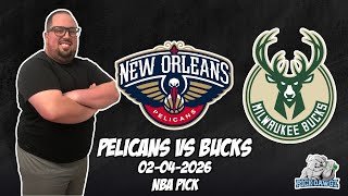 New Orleans Pelicans vs Milwaukee Bucks 2/4/26 NBA Free Picks & Prediction | NBA Betting Tips