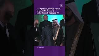 The Aga Khan, spiritual leader of Ismaili Muslims and philanthropist, dies aged 88