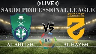 🔴Al Ahli SFC vs Al Hazem |  Saudi Professional League | Live Score