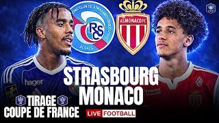 🔴 STRASBOURG – MONACO + TIRAGE COUPE DE FRANCE / EN DIRECT / DERNIER GROS CHOC AVANT LES QUARTS ! 🔥